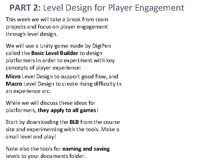 PART 2: Level Design for Player Engagement This week we will take a break