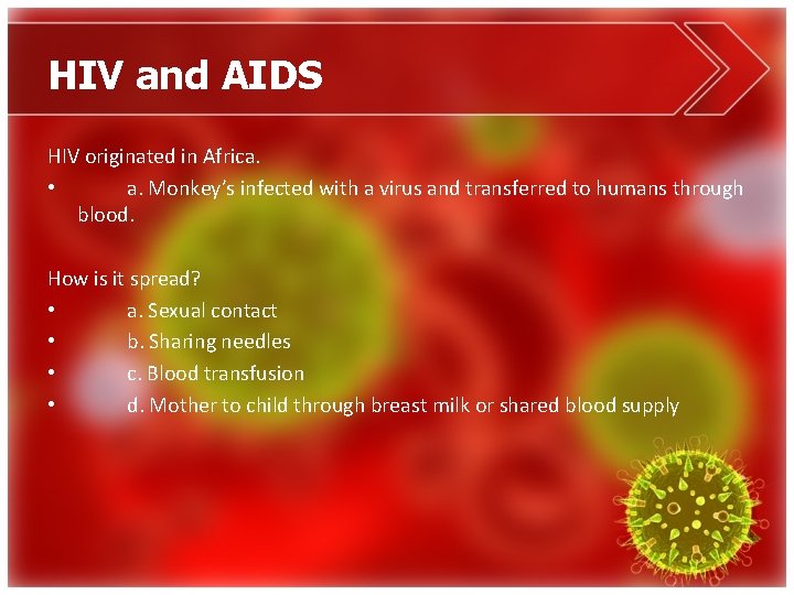 HIV and AIDS HIV originated in Africa. • a. Monkey’s infected with a virus