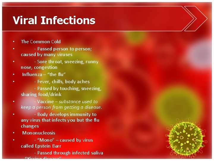 Viral Infections • • • The Common Cold - Passed person to person; caused