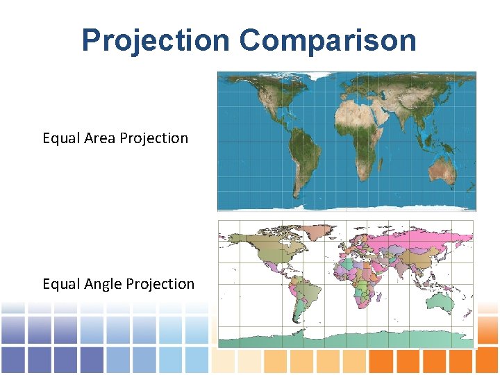 Projection Comparison Equal Area Projection Equal Angle Projection 