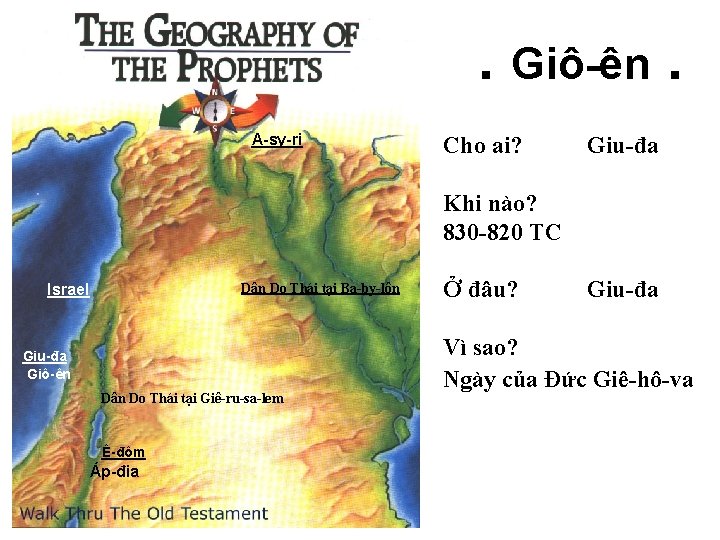 . Giô-ên. A-sy-ri Cho ai? Giu-đa Khi nào? 830 -820 TC Dân Do Thái