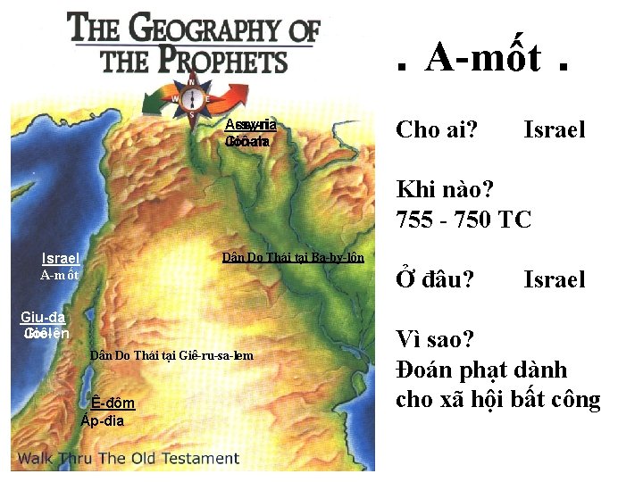 . A-mốt. A-sy-ri Assyria Jonah Giô-na Cho ai? Israel Khi nào? 755 - 750