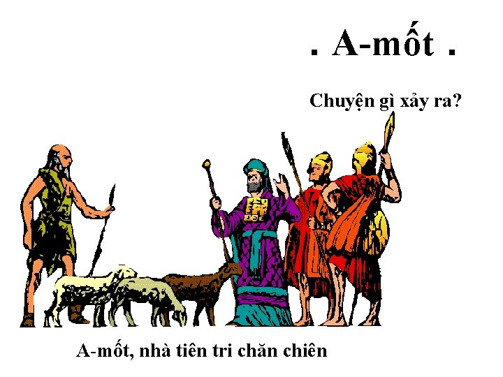 . A-mốt. Chuyện gì xảy ra? A-mốt, nhà tiên tri chăn chiên 