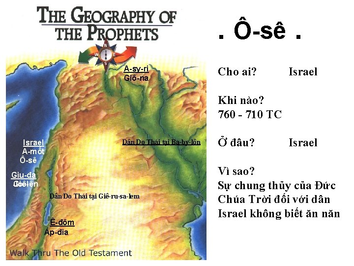 . Ô-sê. A-sy-ri Giô-na Cho ai? Israel Khi nào? 760 - 710 TC Dân