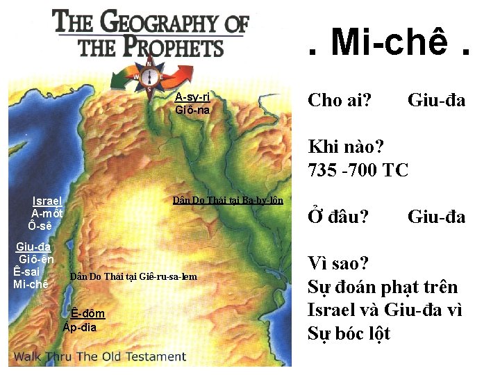 . Mi-chê. A-sy-ri Giô-na Cho ai? Giu-đa Khi nào? 735 -700 TC Dân Do