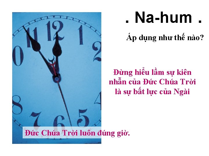 . Na-hum. Áp dụng như thế nào? Đừng hiểu lầm sự kiên nhẫn của