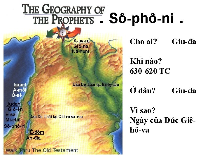 . Sô-phô-ni. A-sy-ra Giô-na Na-hum Cho ai? Giu-đa Khi nào? 630 -620 TC Israel