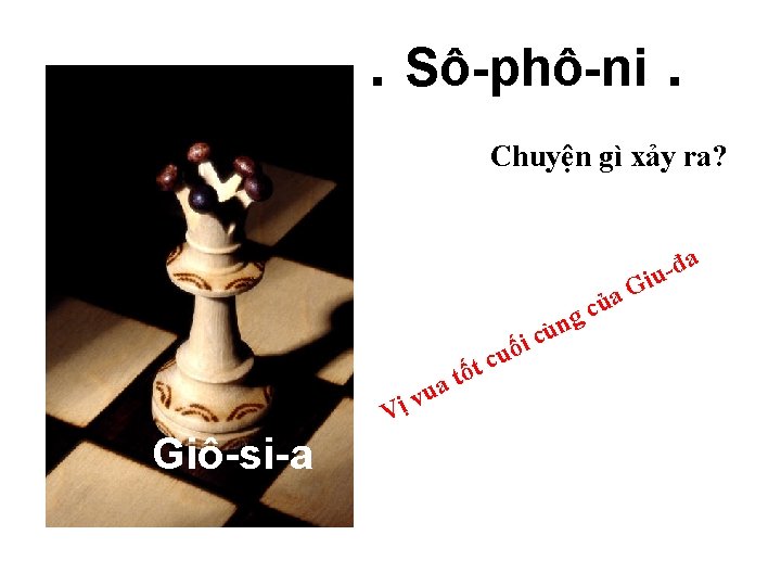 . Sô-phô-ni. Chuyện gì xảy ra? a đ iu g n ù c ối