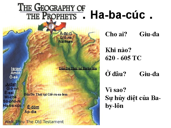 . Ha-ba-cúc. A-sy-ri Giô-na Na-hum Cho ai? Giu-đa Khi nào? 620 - 605 TC