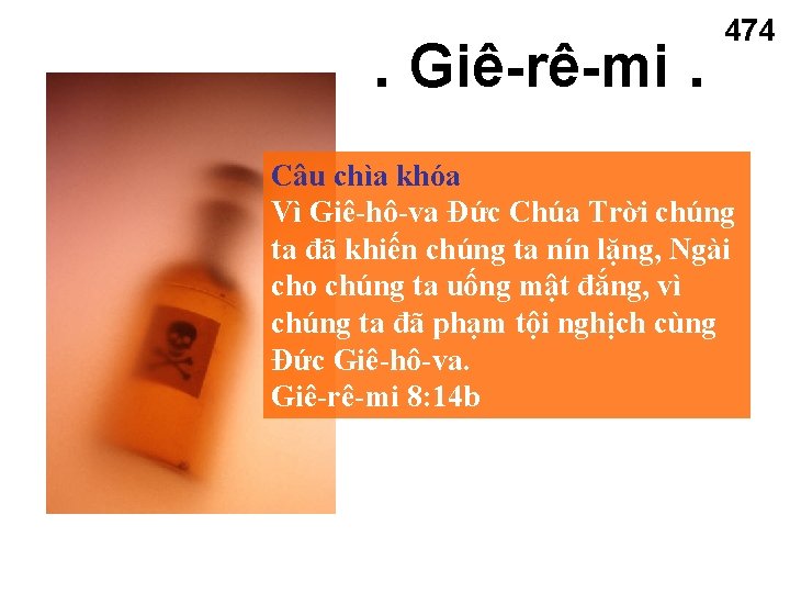 . Giê-rê-mi. 474 Câu chìa khóa Vì Giê-hô-va Đức Chúa Trời chúng ta đã