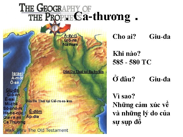 . Ca-thương. A-sy-ri Giô-na Na-hum Cho ai? Giu-đa Khi nào? 585 - 580 TC