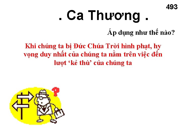 . Ca Thương. 493 Áp dụng như thế nào? Khi chúng ta bị Đức