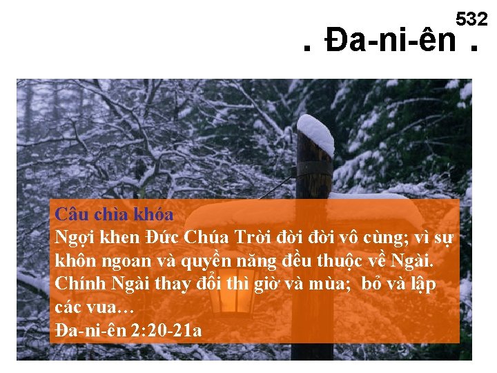 532 . Đa-ni-ên. Câu chìa khóa Ngợi khen Đức Chúa Trời đời vô cùng;