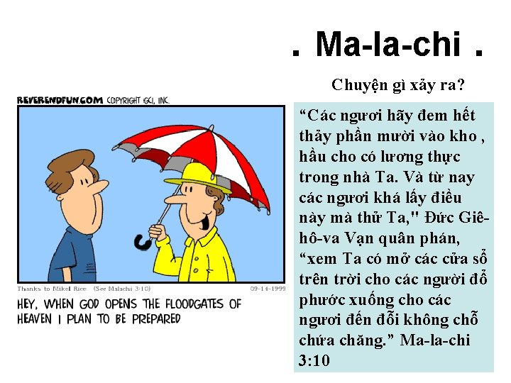 . Ma-la-chi. Chuyện gì xảy ra? “Các ngươi hãy đem hết thảy phần mười