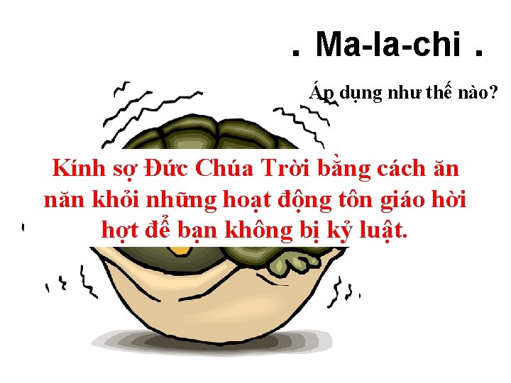 . Ma-la-chi. Áp dụng như thế nào? Kính sợ Đức Chúa Trời bằng cách