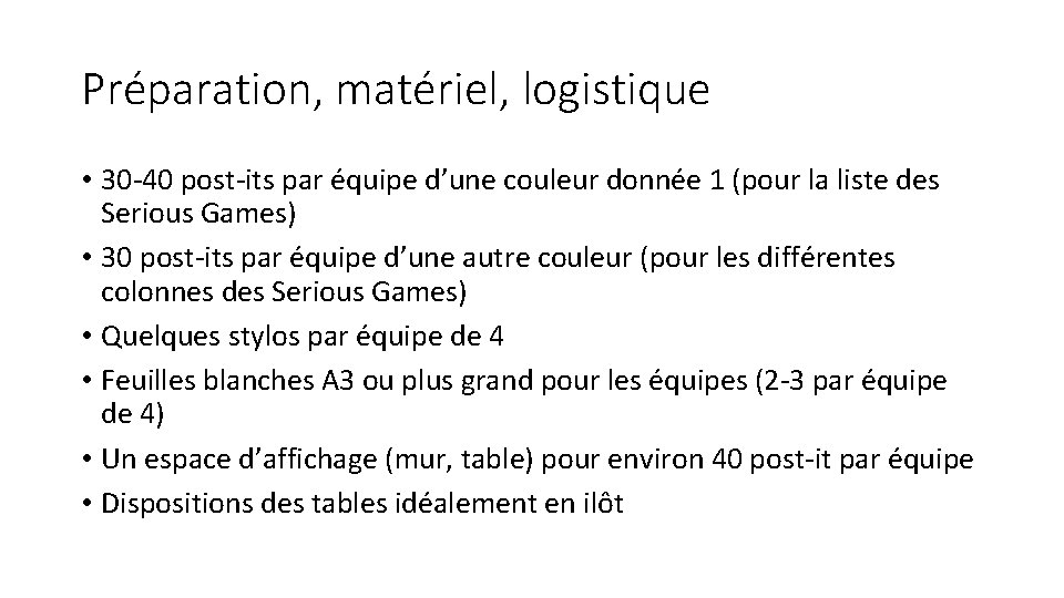 Préparation, matériel, logistique • 30 -40 post-its par équipe d’une couleur donnée 1 (pour