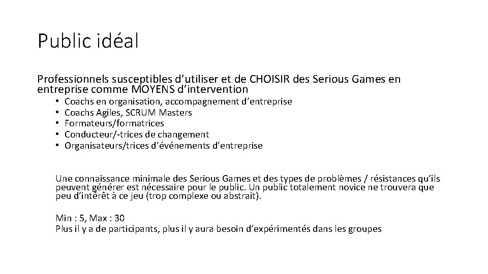 Public idéal Professionnels susceptibles d’utiliser et de CHOISIR des Serious Games en entreprise comme