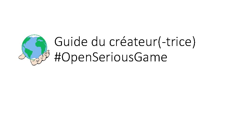 Guide du créateur(-trice) #Open. Serious. Game 