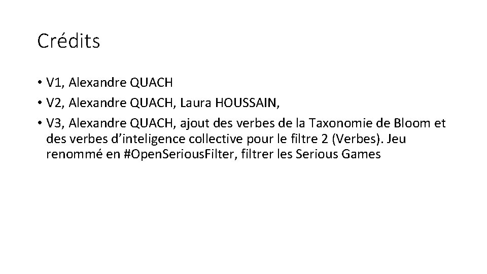 Crédits • V 1, Alexandre QUACH • V 2, Alexandre QUACH, Laura HOUSSAIN, •