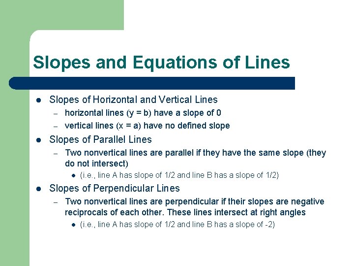 Slopes and Equations of Lines l Slopes of Horizontal and Vertical Lines – –