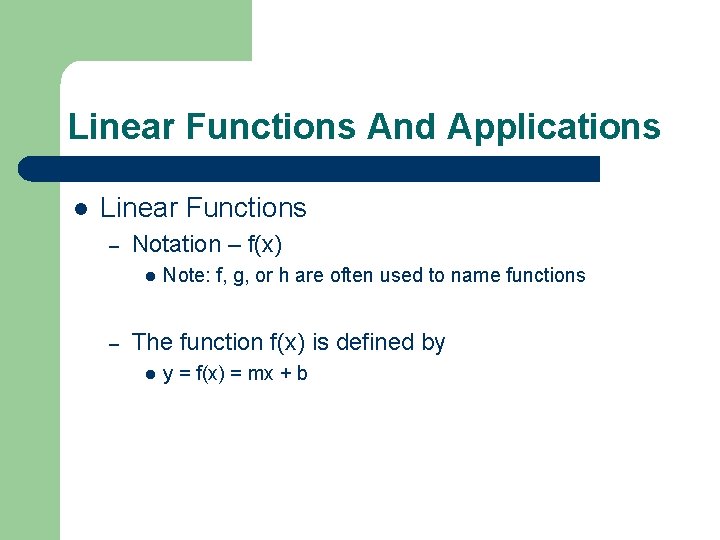 Linear Functions And Applications l Linear Functions – Notation – f(x) l – Note: