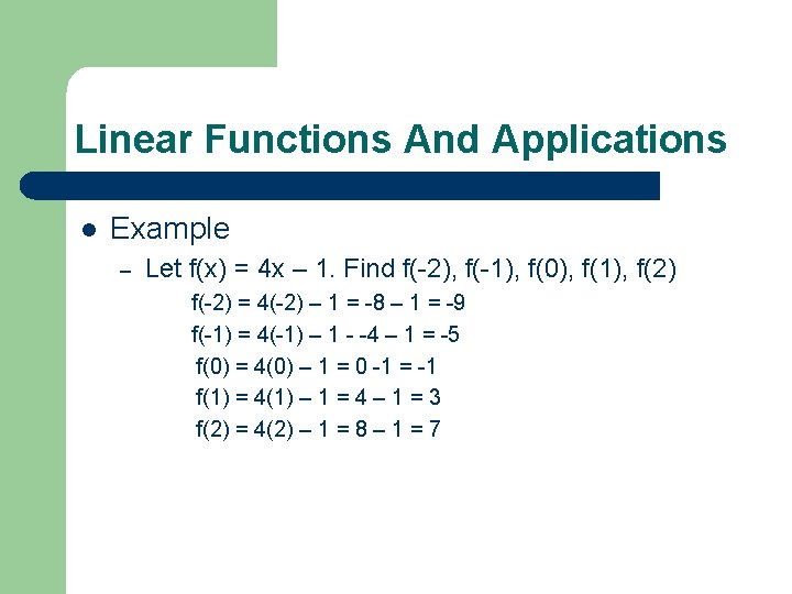 Linear Functions And Applications l Example – Let f(x) = 4 x – 1.