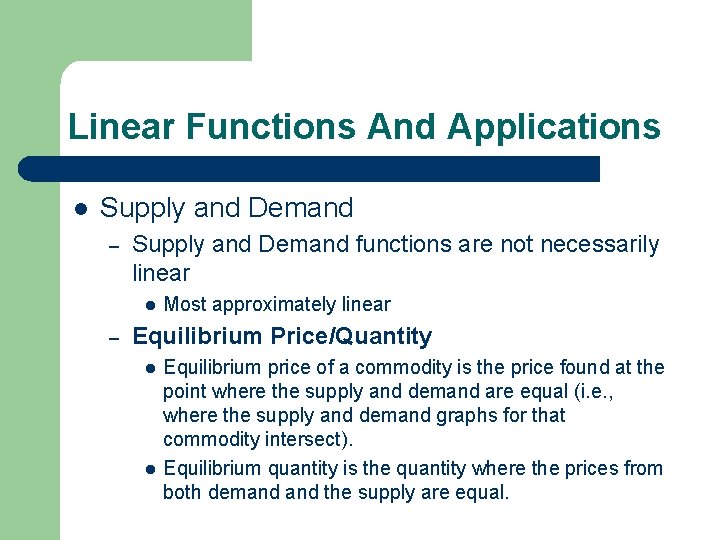 Linear Functions And Applications l Supply and Demand – Supply and Demand functions are