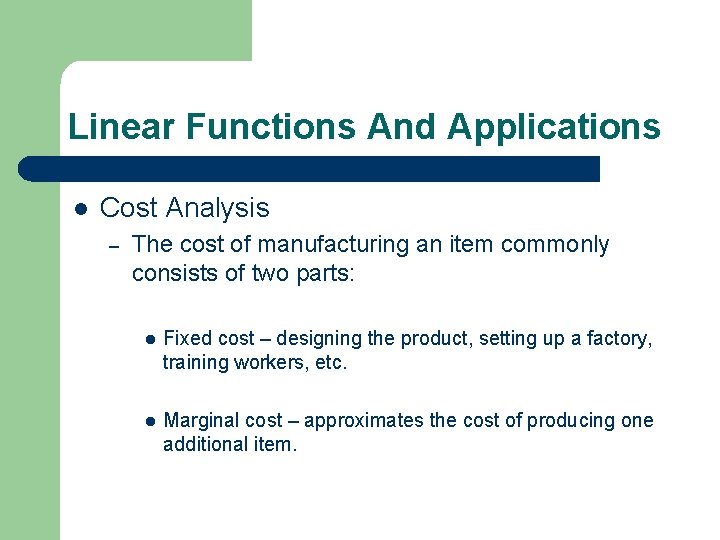 Linear Functions And Applications l Cost Analysis – The cost of manufacturing an item
