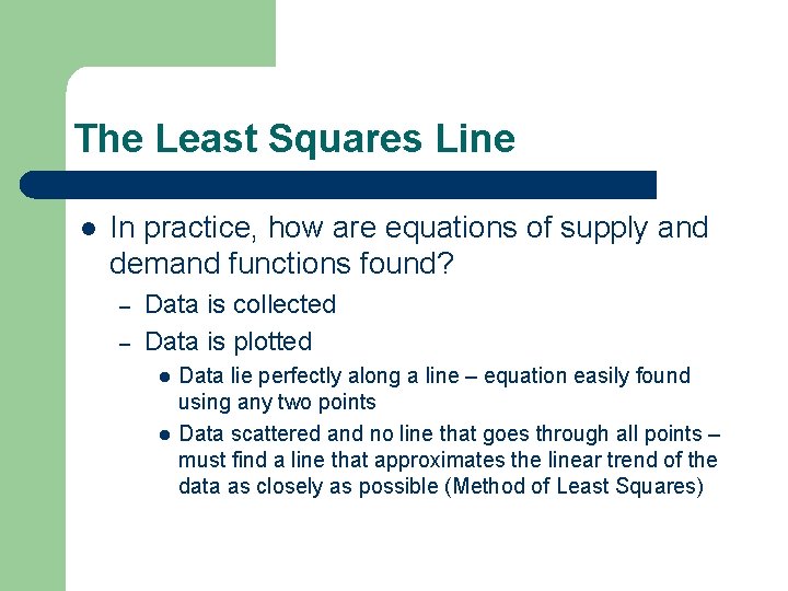 The Least Squares Line l In practice, how are equations of supply and demand