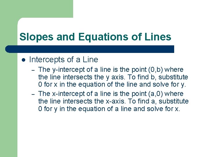 Slopes and Equations of Lines l Intercepts of a Line – – The y-intercept