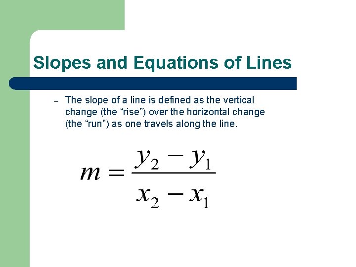 Slopes and Equations of Lines – The slope of a line is defined as