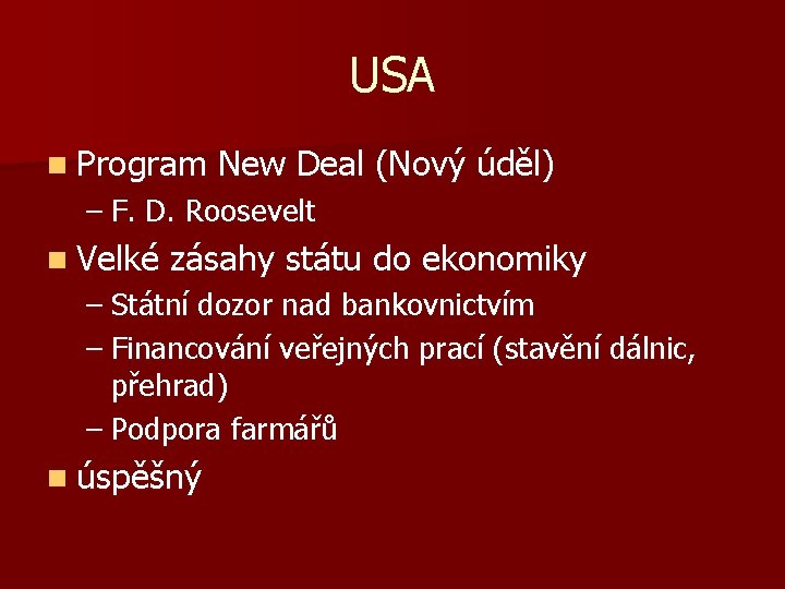 USA n Program New Deal (Nový úděl) – F. D. Roosevelt n Velké zásahy