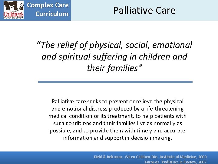 Complex Care Curriculum Palliative Care “The relief of physical, social, emotional and spiritual suffering