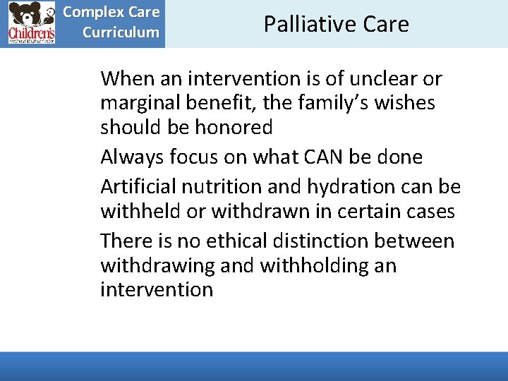 Complex Care Curriculum Palliative Care When an intervention is of unclear or marginal benefit,