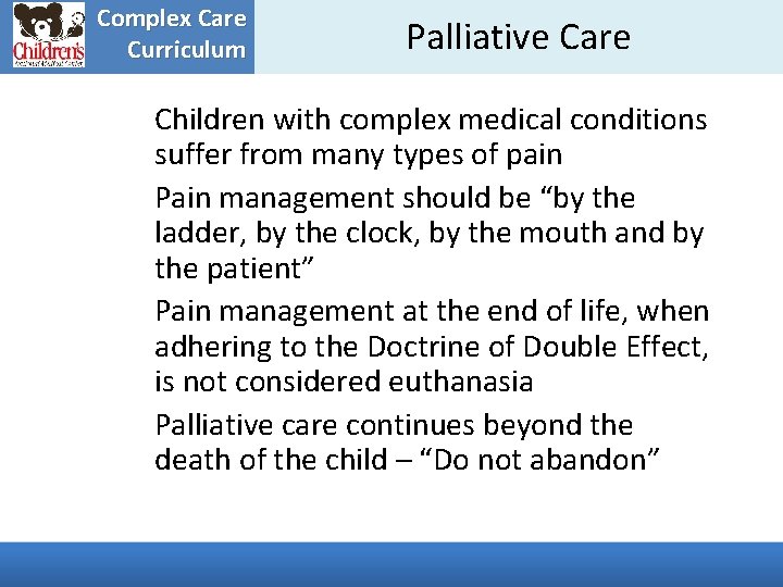 Complex Care Curriculum Palliative Care Children with complex medical conditions suffer from many types