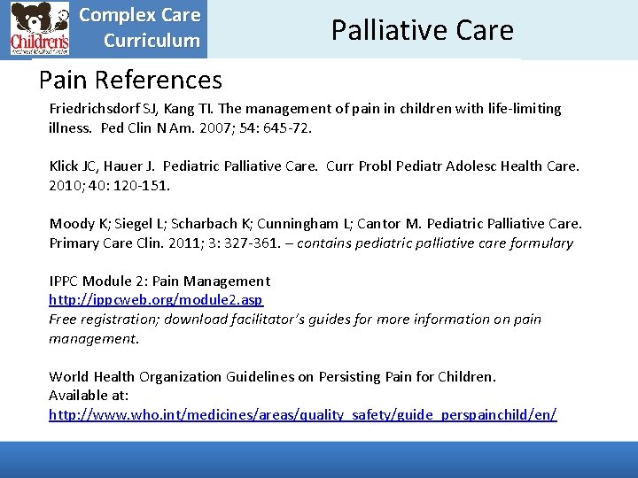 Complex Care Curriculum Palliative Care Pain References Friedrichsdorf SJ, Kang TI. The management of