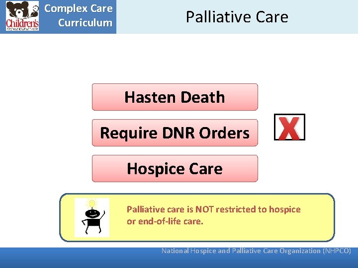 Complex Care Curriculum Palliative Care Hasten Death Require DNR Orders x Hospice Care Palliative