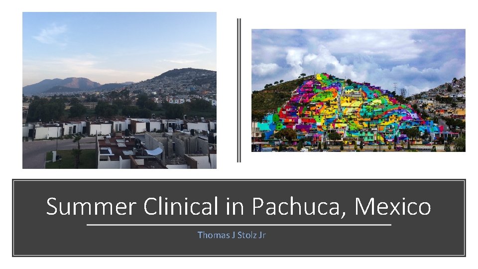 Summer Clinical in Pachuca, Mexico Thomas J Stolz Jr 