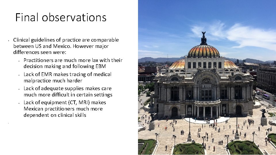 Final observations • • Clinical guidelines of practice are comparable between US and Mexico.