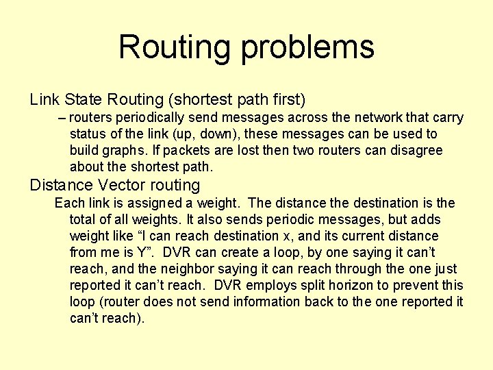 Routing problems Link State Routing (shortest path first) – routers periodically send messages across
