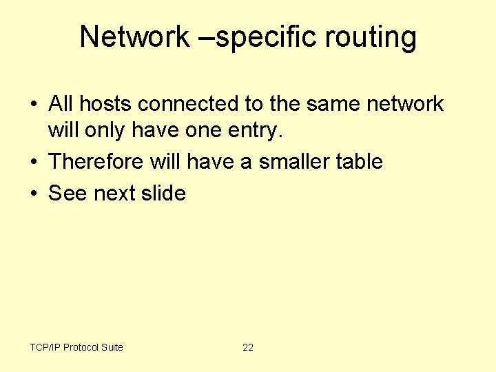Network –specific routing • All hosts connected to the same network will only have
