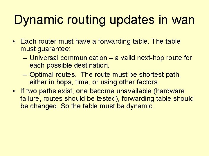 Dynamic routing updates in wan • Each router must have a forwarding table. The
