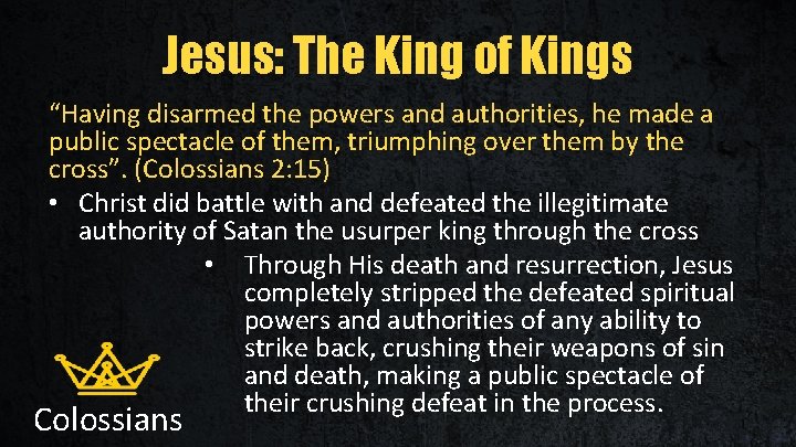 Jesus: The King of Kings “Having disarmed the powers and authorities, he made a
