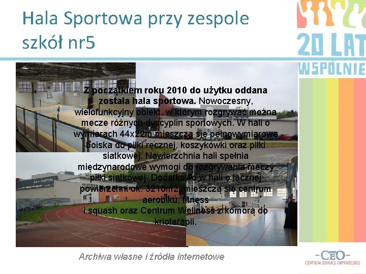 Hala Sportowa przy zespole szkół nr 5 Z początkiem roku 2010 do użytku oddana