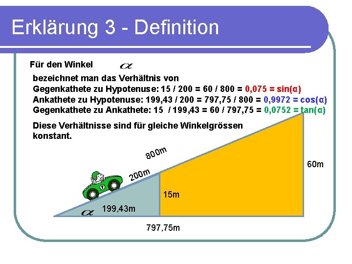 Erklärung 3 - Definition Für den Winkel bezeichnet man das Verhältnis von Gegenkathete zu