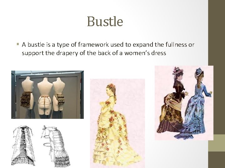 Bustle § A bustle is a type of framework used to expand the fullness