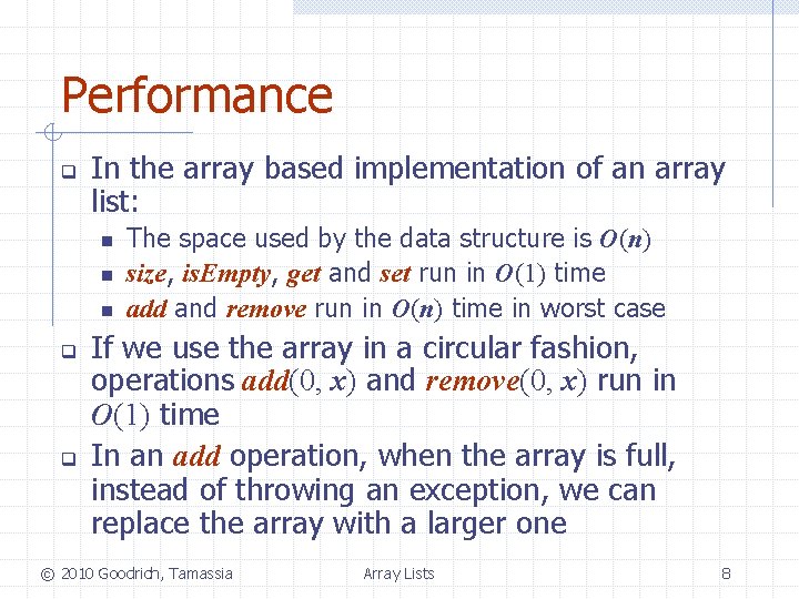 Performance q In the array based implementation of an array list: n n n