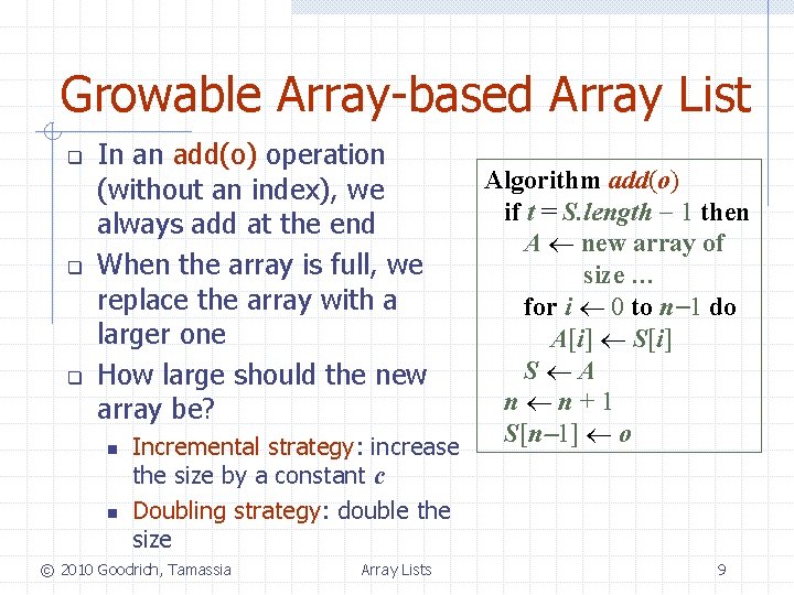 Growable Array-based Array List q q q In an add(o) operation (without an index),
