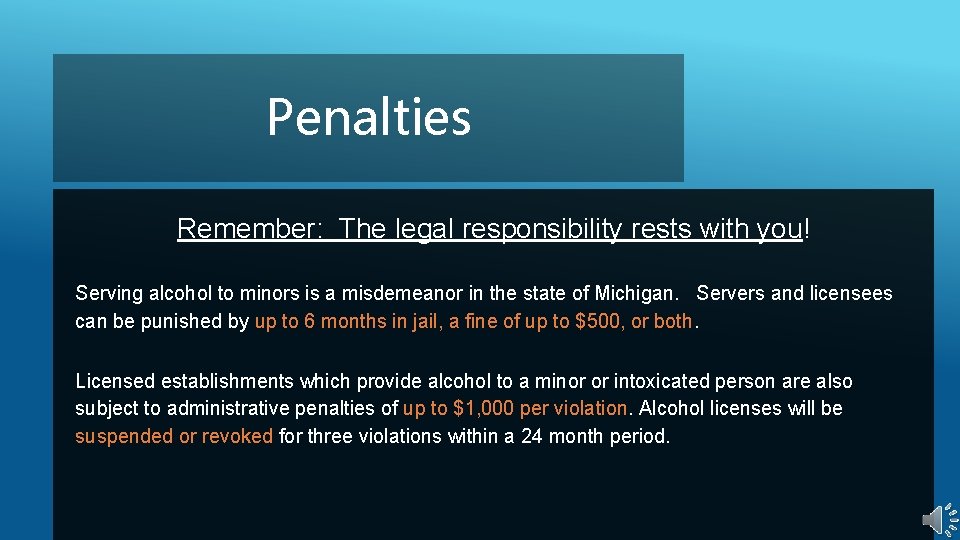 Penalties Remember: The legal responsibility rests with you! Serving alcohol to minors is a Penalties Remember: The legal responsibility rests with you! Serving alcohol to minors is a