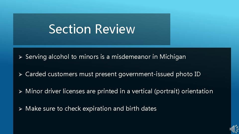 Section Review Ø Serving alcohol to minors is a misdemeanor in Michigan Ø Carded Section Review Ø Serving alcohol to minors is a misdemeanor in Michigan Ø Carded